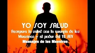 &hearts; YO SOY SALUD &hearts; MENSAJES DE LOS MAESTROS &hearts;