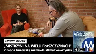 ZiWMW S03E07 - Iwona Guzowska - Mistrzyni na wielu płaszczyznach