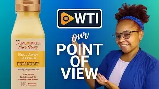 Creme Of Nature Leave in Detangler | Our Point Of View