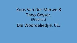 Koos Van Der Merwe & Theo Geyser - Die Woordeliedjie. 01.