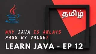 Learn Java - Ep 12 |  Why Java is always pass by value? 