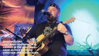 Spike McGuire - Get What You Pay For (Live)