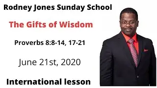 The Gifts of Wisdom, Proverb 8:8-14, 17-24, June 21, 2020,Sunday school lesson (Int)