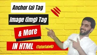Img Tag and Anchor Tag(Links) in HTML Body | Web Development Tutorials #6