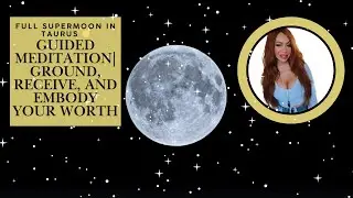 Full Supermoon in Taurus 🌕 Guided Meditation | Ground, Receive, and Embody Your Worth