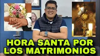 Esquema de Hora Santa por los Matrimonios!