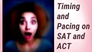 Mastering Timing and Pacing on the SAT and ACT