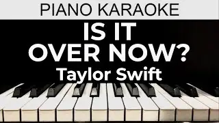 Is It Over Now? - Taylor Swift - Piano Karaoke Instrumental Cover with Lyrics