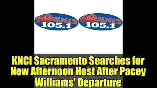 KNCI Sacramento ищет нового ведущего после ухода Пейси Уильямса