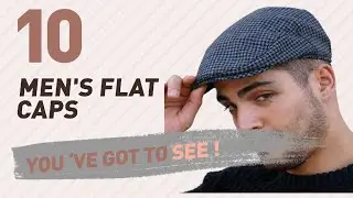 Top 10 Men'S Flat Caps // UK New & Popular 2017