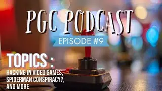 PGC Podcast 9 (State of Hacking, Movie talk, and more)
