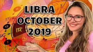 LIBRA OCTOBER 2019. Your Most Active, IMPORTANT and BUSY Month of New Beginnings!