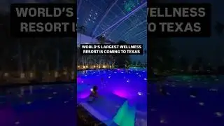 WORLD&rsquo;S LARGEST WELLNESS RESORT IS COMING TO TEXAS