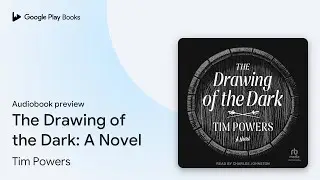 The Drawing of the Dark: A Novel by Tim Powers &middot; Audiobook preview