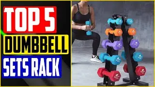 TOP 5 Best Dumbbell Sets with Rack in 2022 Review