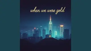 When We Were Gold