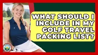 What Should I Include in My Golf Travel Packing List? | Fairways of the USA