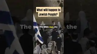 End Times: What Happens to Jewish People?