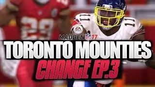 IS CHANGE GOOD? Madden 17 Relocation Franchise Toronto Mounties Ep. 3