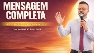 Mensagem completa com pastor João Cleber 