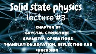 Symmetry operations ssp LEC:3# translations, rotation reflection and inversion
