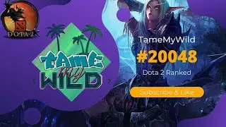 TameMyWild | Dota 2. | Dota 2 Ranked | #20048