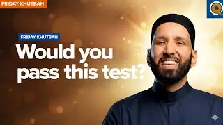 Would You Succeed in This Test? | Khutbah by Dr. Omar Suleiman