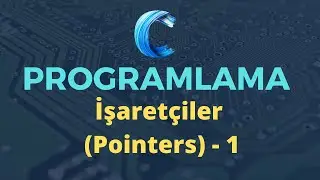 C Programlama - İşaretçiler - 1