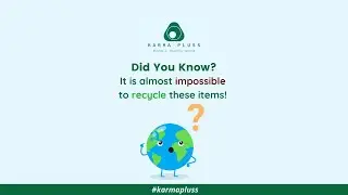 It Is Almost Impossible To Recycle These Items | Karma Pluss - A Complete Recycle Solution