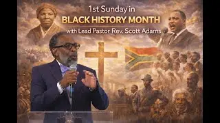 🙏 1st Sunday in Black History Month | With Lead Pastor Rev. Scott Adams