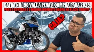 DAFRA NH 190 VALE A PENA A COMPRA PARA 2025 PROS E CONTRAS &Eacute; O MELHOR MOMENTO AGORA NA BLACK FRIDAY?