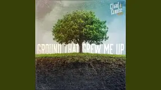 Ground That Grew Me Up