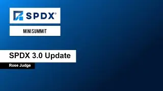 SPDX 3.0 Update &ndash; Rose Judge