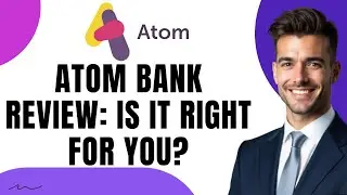 Atom Bank Review: Is It the Right Bank for You in 2025
