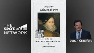 The Case for Edward de Vere by John Milnes Baker on Spotlight TV with Logan Crawford