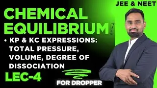 Chemical Equilibrium L-4 | Kp & Kc Expressions: Total Pressure, Volume, Degree of Dissociation