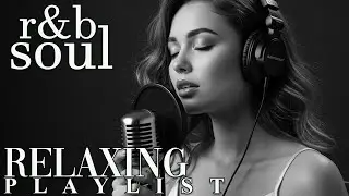 【R&B Soul】Emotional Chill Playlist &ndash; Smooth Vocals & Deep Grooves