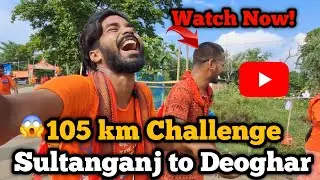 My First Vlog: 105 km Sultanganj to Deoghar | Painful Pilgrimage