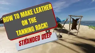 How to make leather in Stranded Deep!
