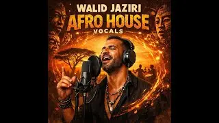 Walid Jaziri Sounds - Afro House Vocals/FREE SAMPLE PACK!!!