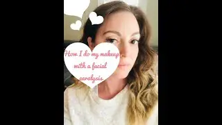How I do my everyday makeup with a facial paralysis | Bell's Palsy
