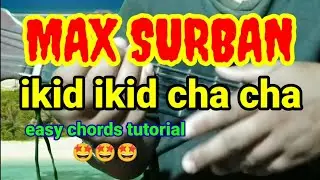 IKID IKID CHA CHA. BY. MAX SURBAN. FOR BIGGENER CHORDS TUTORIAL. 🤩🤩🤩 #chordstutorial #maxsurban