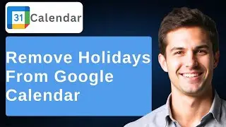 How To Remove Holidays From Google Calendar [2026 Guide]