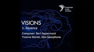 Visions (Bert Appermont) 1.Absence