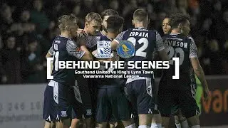 90TH MINUTE SCENES | Behind The Scenes v King's Lynn