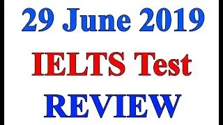29 June 2019 Real IELTS Test Review | BC & IDP |