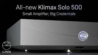 All-New Klimax Solo 500 | The Best Compact Mono Amp We&rsquo;ve Ever Made | Linn
