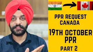19th October PPR Part 2 | PPR Request Canada | Canada PPR | Navpreet Singh