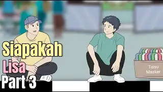 SIAPAKAH LISA PART 3 - Animasi Sekolah