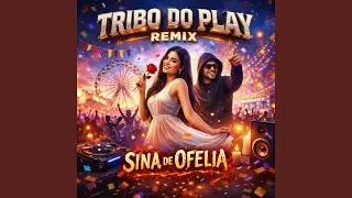 Tribo do Play Remix - Sina de Ofelia